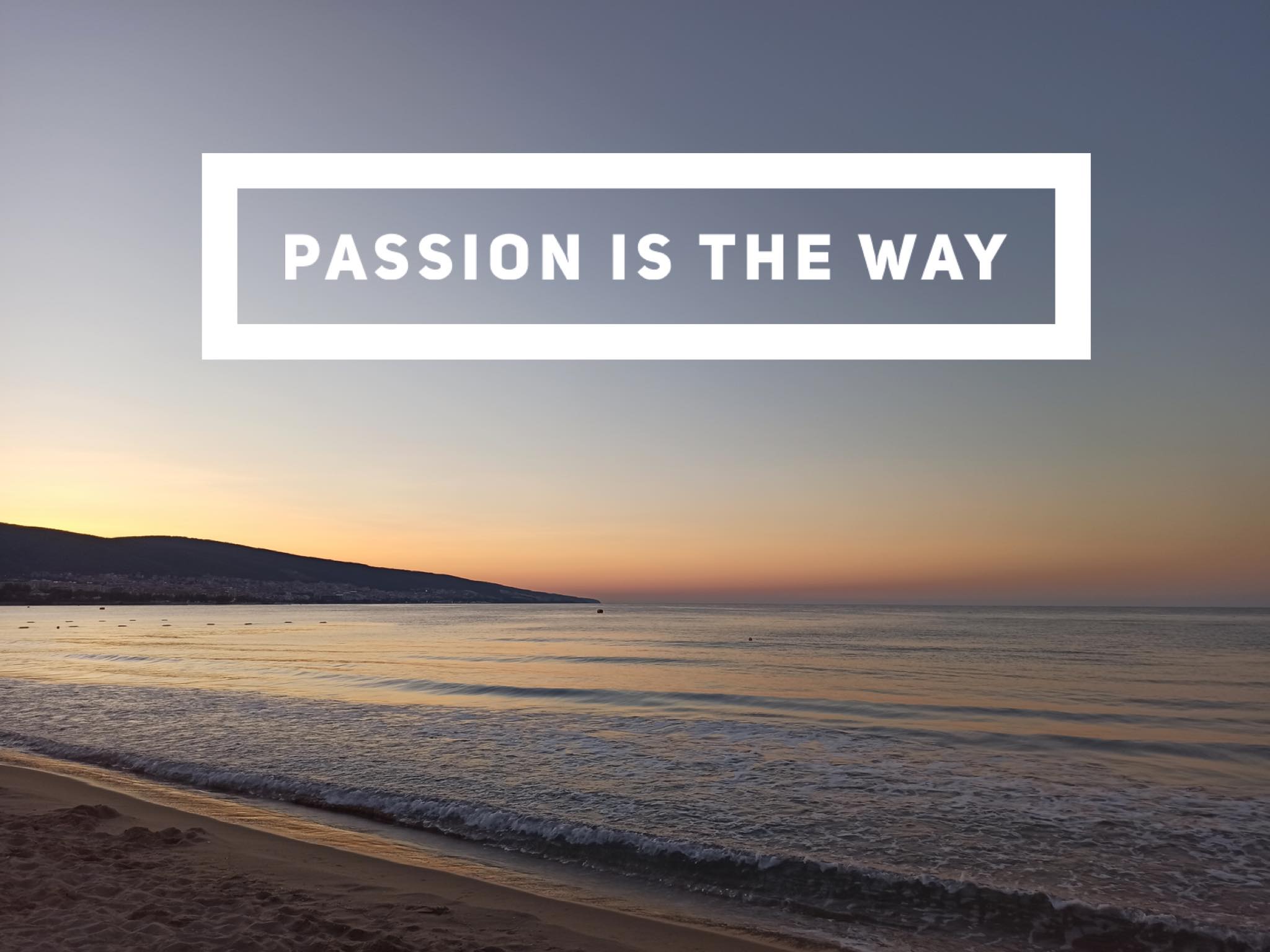 Passion Is The Way